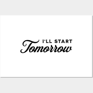 I'll Start Tomorrow - Black on White Posters and Art